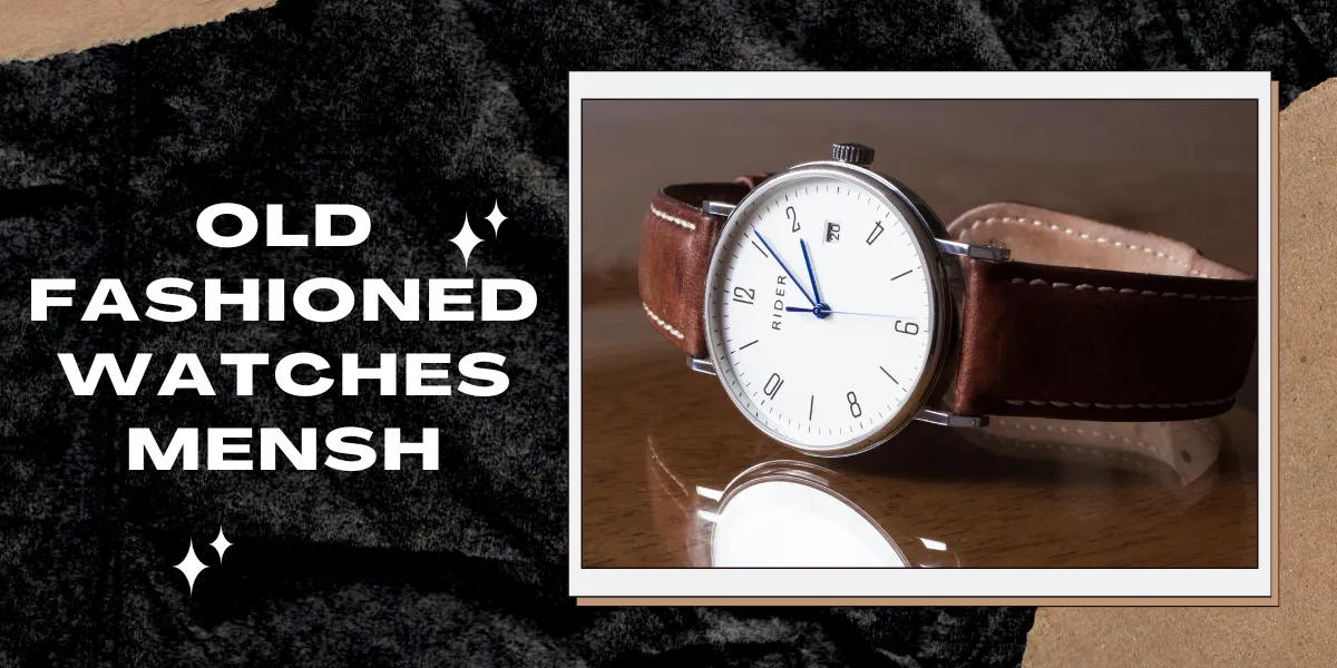 Old Fashioned Watches Mens