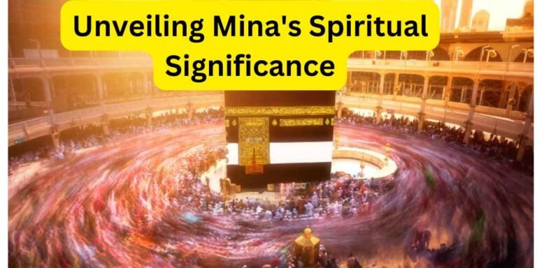Unveiling Mina's Spiritual Significance A Closer Look at its Location in Makka
