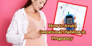 How to Avoid Gestational Diabetes in Pregnancy