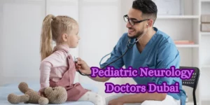 Pediatric Neurology Doctors Dubai 