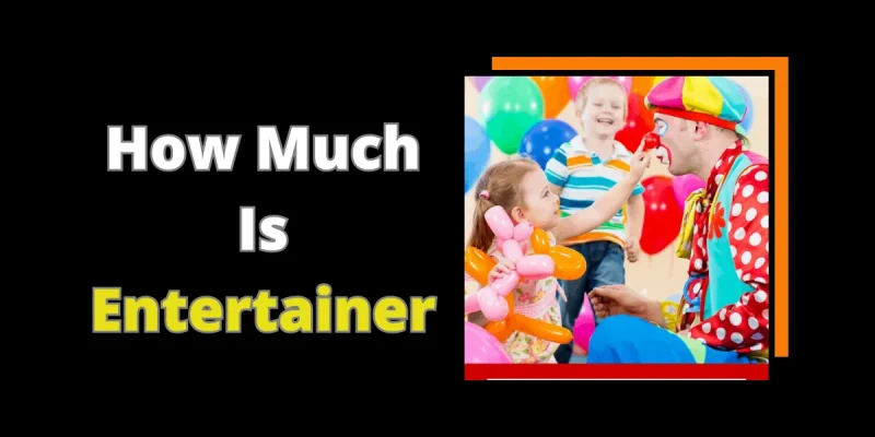 How Much Is Entertainer