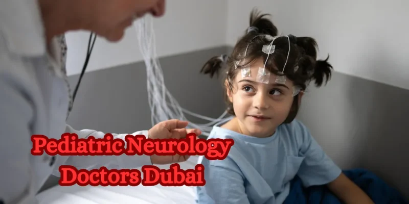 Pediatric Neurology Doctors Dubai