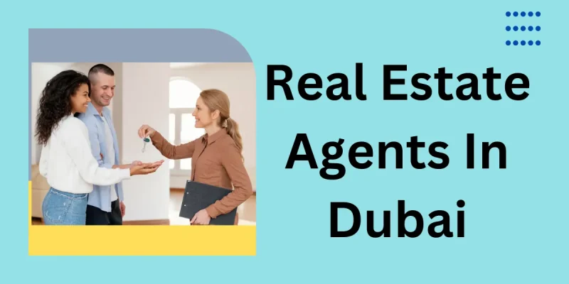 Real Estate Agents In Dubai